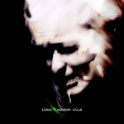 Larva (MEX) : Horror Vacui